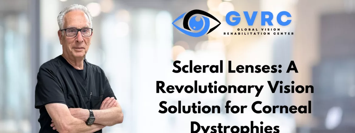 Scleral lenses for corneal dystrophy and degeneration
